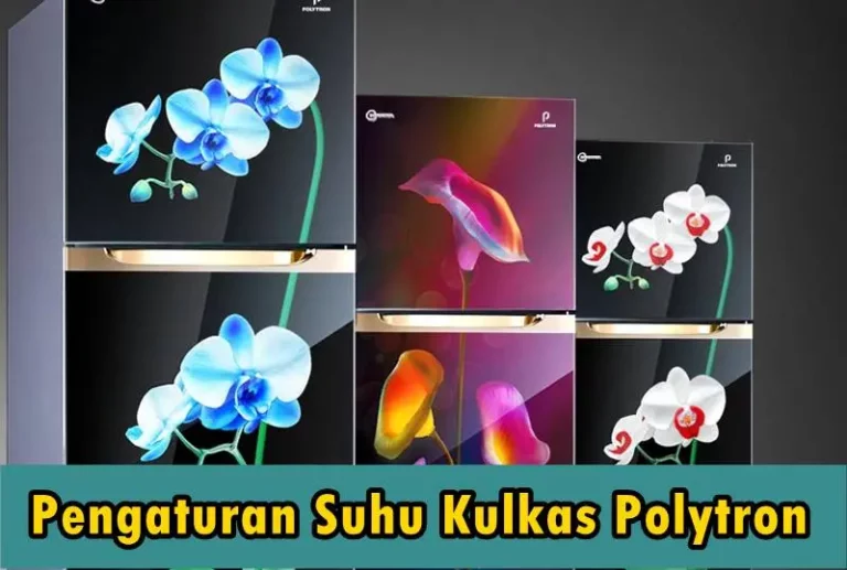 Pengaturan Suhu Kulkas Polytron untuk 1 Pintu dan 2 Pintu